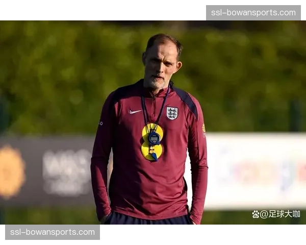 英格兰索斯盖特遗留问题 图赫尔如何平衡凯恩与沃特金斯使用 英格兰索斯盖特遗留问题 图赫尔如何平衡凯恩与沃特金斯使用